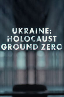 Ukraine: Holocaust Ground Zero Trailer