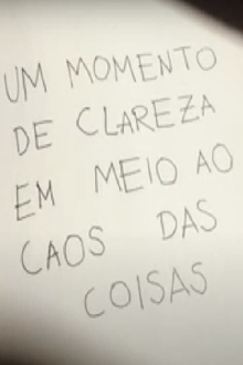 Um Momento de Clareza em Meio ao Caos das Coisas Trailer