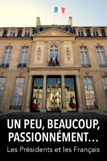 Un peu, beaucoup, passionnément... Les Présidents et les Français Trailer