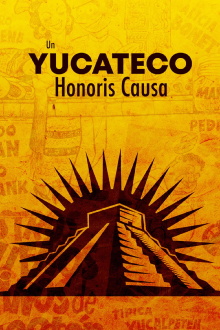 Un yucateco honoris causa Trailer
