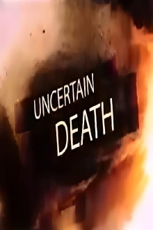 Uncertain Death Trailer