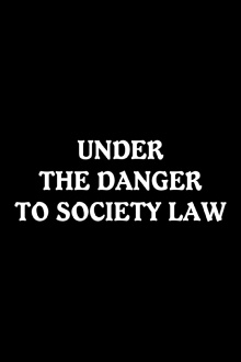 Under the Danger to Society Law Trailer