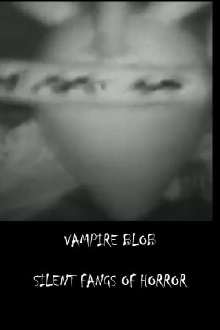 Vampire Blob - Silent Fangs of Horror Trailer
