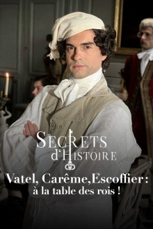 Vatel, Carême, Escoffier : à la table des rois ! Trailer