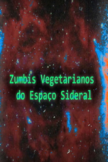 Vegetarian Zombies from Outer Space Trailer