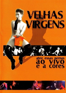 Velhas Virgens – Abre Essas Pernas ao Vivo e a Cores Trailer