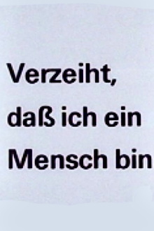 Verzeiht, daß ich ein Mensch bin Trailer