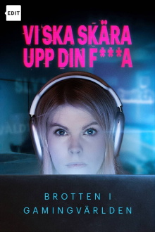 Vi ska skära upp din f***a - Brotten i gamingvärlden Trailer