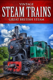 Vintage Steam Trains: Great British Steam Trailer