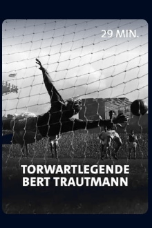 Vom Nazi zum englischen Fußballidol - Torwartlegende Bert Trautmann Trailer