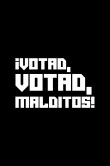 ¡Votad, votad, malditos! Trailer