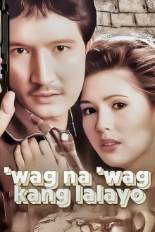 ‘Wag Na ‘Wag Kang Lalayo Trailer