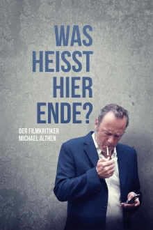 Was heißt hier Ende? Der Filmkritiker Michael Althen Trailer