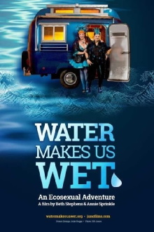 Water Makes Us Wet: An Ecosexual Adventure Trailer