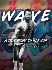 Wave: A True Story in Hip Hop Trailer