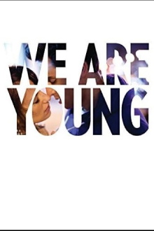 We Are Young Trailer