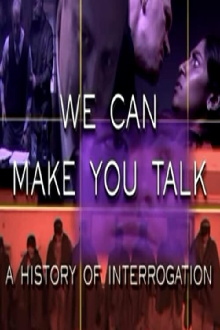 We Can Make You Talk: A History of Interrogation Trailer