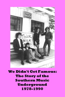 We Didn't Get Famous: The Story of the Southern Music Underground 1978-1990 Trailer