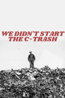 We Didn't Start The C-Trash Trailer