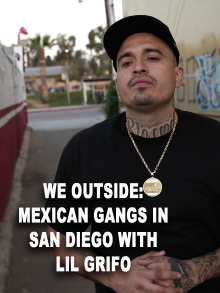 We Outside: Mexican Gangs in San Diego With Lil Grifo Trailer