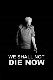 We Shall Not Die Now Trailer