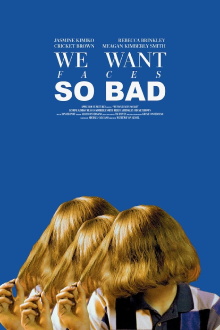 We Want Faces So Bad Trailer