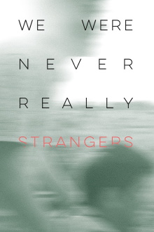 We Were Never Really Strangers Trailer