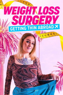 Weight Loss Surgery: Getting Thin Abroad Trailer