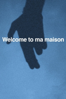 Welcome to ma maison Trailer