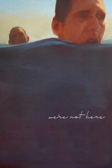 We're Not Here Trailer