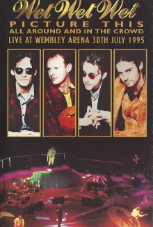Wet Wet Wet – Picture This – All Around And In The Crowd Live At Wembley Arena, 30th July 1995 Trailer