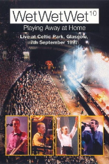 WetWetWet - Playing Away at Home: Live at Celtic Park Glasgow Trailer
