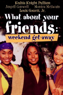 What About Your Friends: Weekend Get-Away Trailer