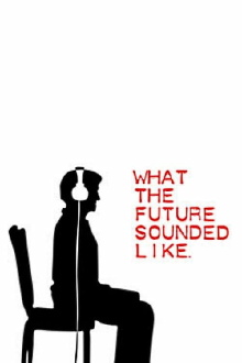What The Future Sounded Like Trailer