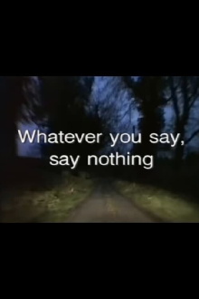Whatever You Say, Say Nothing Trailer