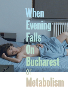 When Evening Falls on Bucharest or Metabolism Trailer