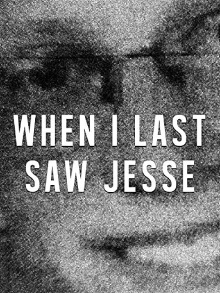 When I Last Saw Jesse Trailer