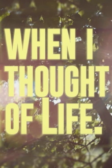 When I Thought Of Life Trailer