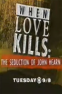 When Love Kills: The Seduction of John Hearn Trailer