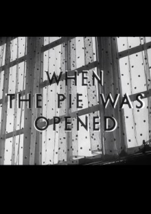When the Pie Was Opened Trailer