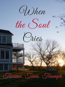 When the Soul Cries: Trauma. Tears. Triumph Trailer