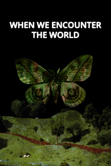 When We Encounter the World Trailer