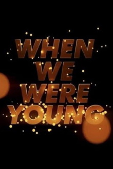 When We Were Young Trailer