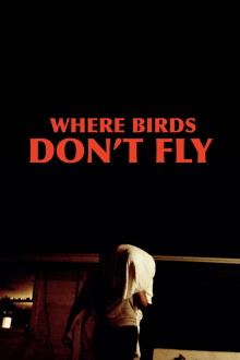 Where Birds Don't Fly Trailer