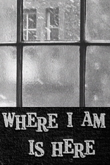 Where I Am Is Here Trailer