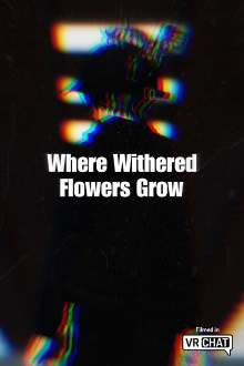 Where Withered Flowers Grow Trailer