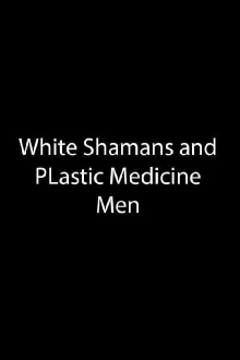 White Shamans and Plastic Medicine Men Trailer