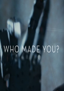 Who Made You? Trailer