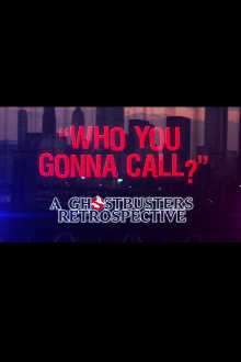Who You Gonna Call?: A Ghostbusters Retrospective Trailer