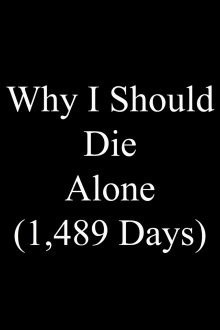 Why I Should Die Alone (1,489 Days) Trailer